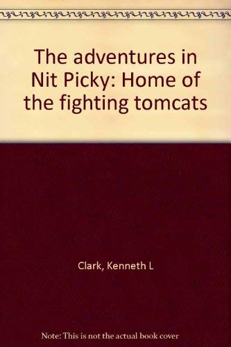 9780972004305: The adventures in Nit Picky: Home of the fighting tomcats