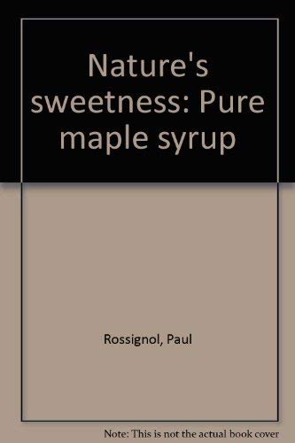 Stock image for Nature's Sweetness: Pure Maple Syrup for sale by A.C. Daniel's Collectable Books