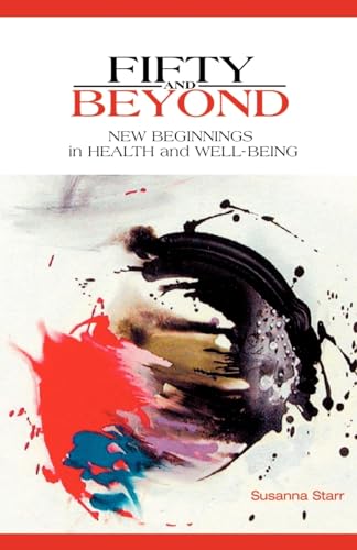 Imagen de archivo de Fifty and Beyond : New Beginnings in Health and Well-Being a la venta por Better World Books: West