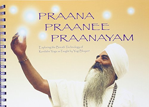 9780972011075: Praana Praanee Praanayam Exploring the Breath Technology of Kundalini Yoga As Taught By Yogi Bhajan