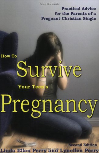Beispielbild fr How to Survive Your Teen's Pregnancy : Practical Advice for the Parents of a Pregnant Christian Single zum Verkauf von Better World Books