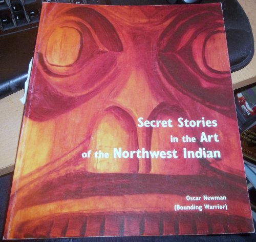 9780972011969: Secret Stories in the Art of the Northwest Indian