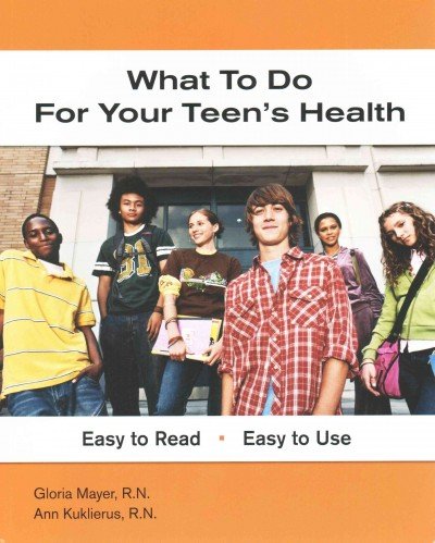 Imagen de archivo de What to Do for Your Teen's Health: Easy to Read - Easy to Use (What to Do for Health) a la venta por Half Price Books Inc.