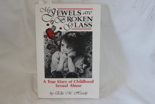 Stock image for My Jewels Are Broken Glass (A True Story of Childhood Sexual Abuse) for sale by ThriftBooks-Atlanta