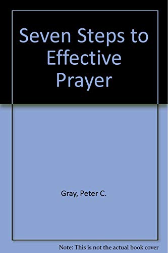 SEVEN STEPS TO EFFECTIVE PRAYER: A Manual & Workbook For Affirmative Prayer