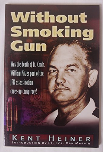 Imagen de archivo de Without Smoking Gun: Was The Death Of Lt. Cmdr. William B. Pitzer Part of the Jfk Assassination Cover-up Conspiracy? a la venta por Front Cover Books