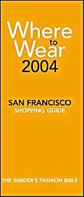 Where to Wear 2004: The Insider's Guide to San Francisco Shopping (9780972021548) by Jill Fairchild; Gerri Gallagher; Gerri Gallagher