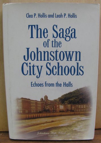 Beispielbild fr The saga of the Johnstown city schools: Echoes from the halls zum Verkauf von Wonder Book