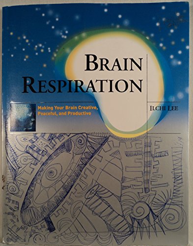 Imagen de archivo de Brain Respiration: Making Your Brain Creative, Peaceful, and Productive a la venta por SecondSale