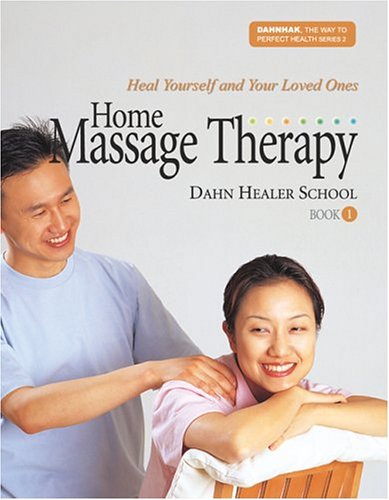 9780972028295: Home Massage Therapy: Book 1 (Dahnhak, the Way to Perfect Health)