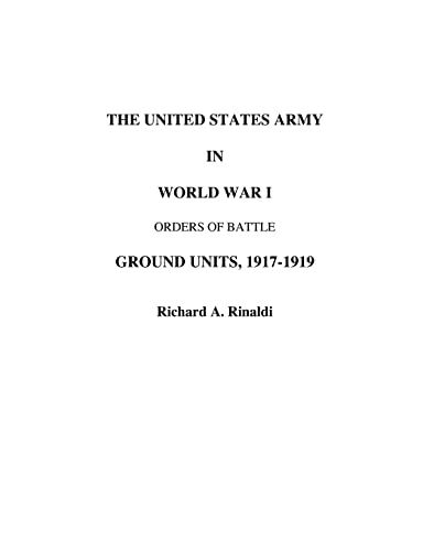 The US Army in World War I - Orders of Battle (9780972029643) by Rinaldi, Richard A
