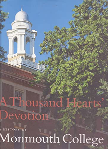 Imagen de archivo de A Thousand Hearts' Devotion: A History of Monmouth College a la venta por Ergodebooks