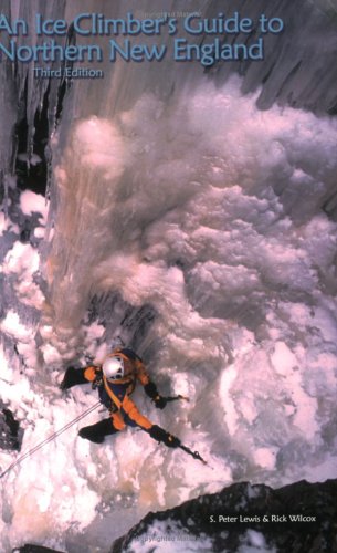 Imagen de archivo de An Ice Climber's Guide to Northern New England, Third Edition a la venta por Books Unplugged