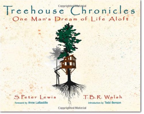 Beispielbild fr Treehouse Chronicles : One Man's Dream of Life Aloft zum Verkauf von Better World Books