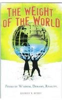 Stock image for The Weight of the World: Poems of Wisdom, Dreams, Reality for sale by Basement Seller 101