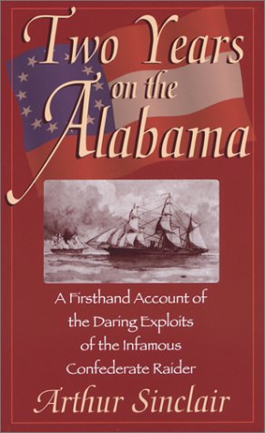 Stock image for Two Years on the Alabama: A Firsthand Account of the Daring Exploits of the Infamous Confederate Raider for sale by Celt Books