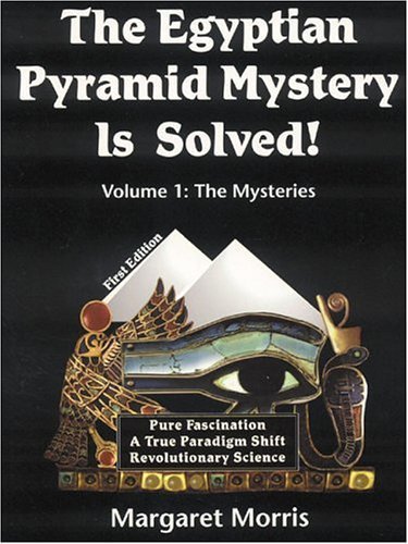 9780972043403: The Egyptian Pyramid Mystery Is Solved!: Volume 1: The Mysteries