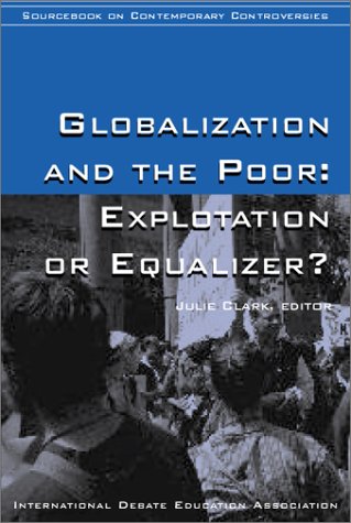 Imagen de archivo de Globalization and the Poor: Exploitation or Equalizer? (Idea Sourcebooks in Contemporary Controversies) a la venta por The Maryland Book Bank
