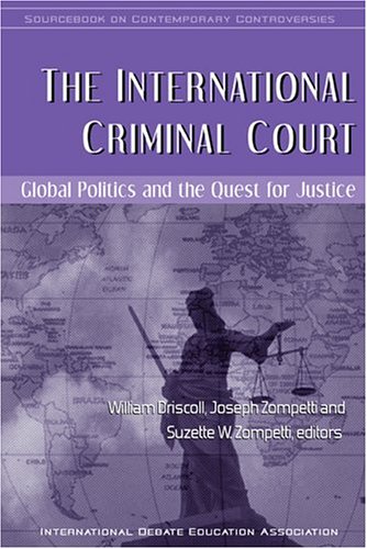 Stock image for The International Criminal Court: Global Politics and the Quest for Justice (Idea Sourcebooks in Contemporary Controversies) for sale by Phatpocket Limited