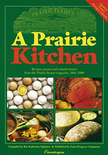 Stock image for A Prairie Kitchen: Recipes, Poems and Colorful Stories from the Prairie Farmer Magazine, 1841-1900 for sale by Hippo Books