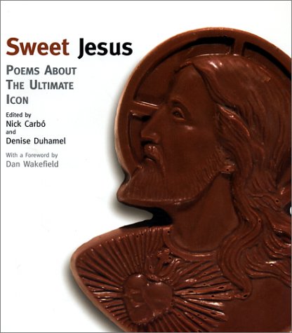 9780972055901: Sweet Jesus: Poems About the Ultimate Icon