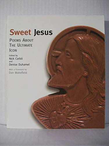 Stock image for Sweet Jesus: Poems About the Ultimate Icon for sale by ThriftBooks-Dallas