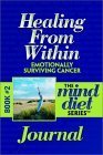 9780972060547: Healing from Within: Emotionally Surviving Cancer Journal (The Mind Diet Series)