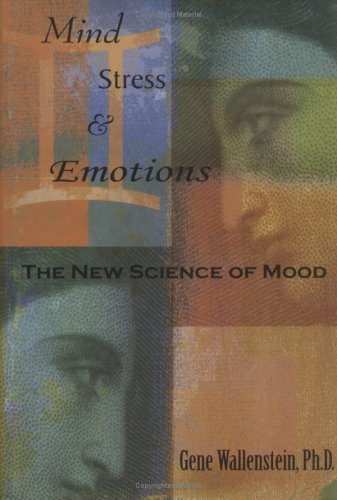 Beispielbild fr Mind, Stress, & Emotions: The New Science of Mood zum Verkauf von ThriftBooks-Dallas