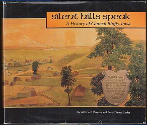 Beispielbild fr Silent Hills Speak: A History of Council Bluffs, Iowa zum Verkauf von SecondSale