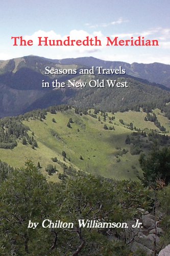 Stock image for The Hundredth Meridian: Seasons and Travels in the New Old West for sale by The Happy Book Stack