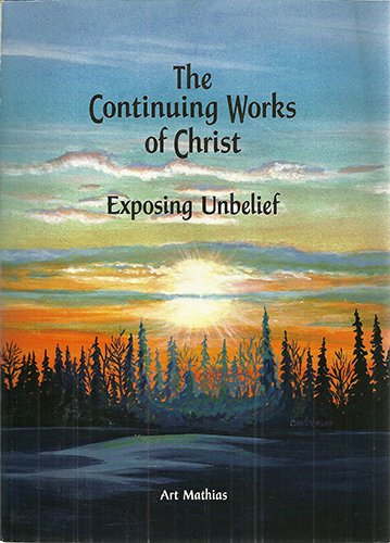 9780972065610: Title: The Continuing Works of Christ Exposing Unbelief