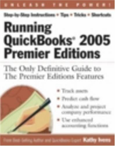 Stock image for Running QuickBooks 2005 Premier Editions: The Only Definitive Guide to the Premier Editions Features for sale by a2zbooks