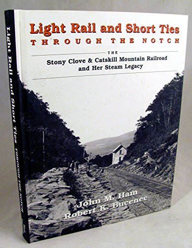 9780972070904: Light Rail and Short Ties Through the Notch (The Stony CLove & Catskill Mountain Railroad and Her St
