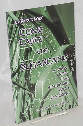 Stock image for Come Taste the Sugarcane: A View from the Staircase with Dialogue (The Pinder Poet) for sale by The Haunted Bookshop, LLC