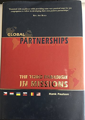 Beispielbild fr GLOBAL PARTNERSHIPS, THE THIRD PARADIGM IN MISSIONS zum Verkauf von Better World Books: West