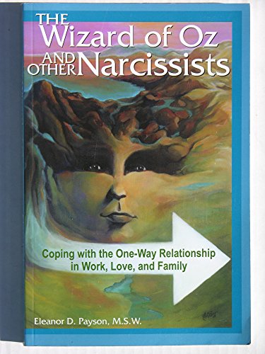 9780972072830: The Wizard of Oz and Other Narcissists: Coping with the One-Way Relationship in Work, Love, and Family