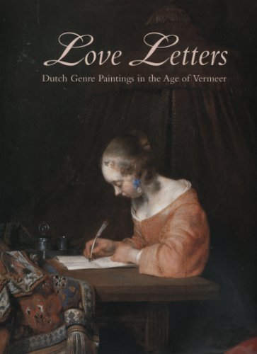 Stock image for Love Letters: Dutch Genre Paintings in the Age of Vermeer for sale by Frank J. Raucci, Bookseller