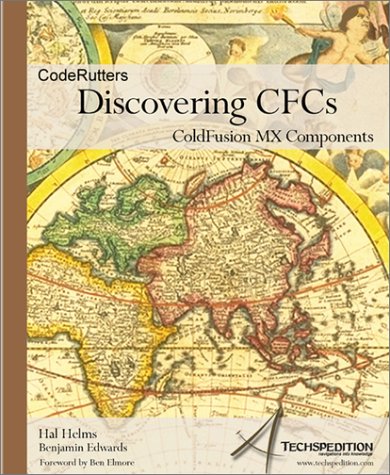 Discovering CFCs: ColdFusion MX Components (9780972078641) by Helms, Hal; Edwards, Ben