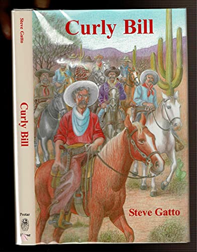 9780972091022: Curly Bill: Tombstone's Most Famous Outlaw [Hardcover] by Gatto, Steve