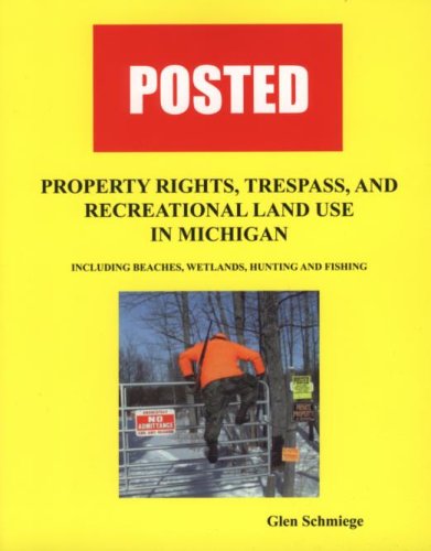 Stock image for Posted, Property Rights, Trespass, and Recreational Land Use in Michigan for sale by Better World Books