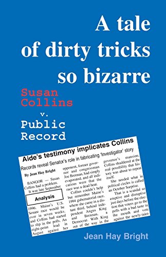 Imagen de archivo de A Tale of Dirty Tricks so Bizarre: Susan Collins v. Public Record a la venta por COLLINS BOOKS