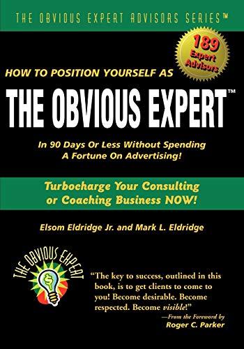 Stock image for How to Position Yourself As the Obvious Expert : Turbocharge Your Consulting or Coaching Business Now! for sale by Better World Books