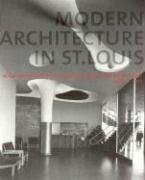 Modern Architecture in St. Louis: Washington University and Postwar American Architecture, 1948-1973