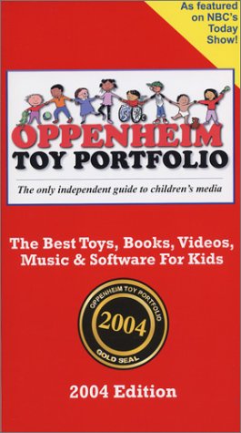 Imagen de archivo de Oppenheim Toy Portfolio, 2004: The Best Toys, Books, Videos, Music & Software for Kids a la venta por Aaron Books
