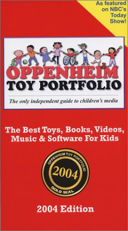 Stock image for Oppenheim Toy Portfolio, 2004: The Best Toys, Books, Videos, Music & Software for Kids for sale by Aaron Books