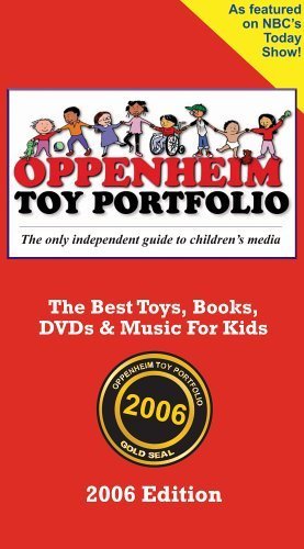 Imagen de archivo de Oppenheim Toy Portfolio 2006 Edition: The Best Toys, Books, DVDs & Music for Kids a la venta por dsmbooks