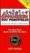 Oppenheim Toy Portfolio: The Best Toys, Books and DVDs for Kids, 2007 Edition (9780972105064) by Joanne Oppenheim; Stephanie Oppenheim