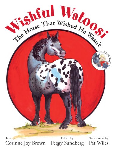 Stock image for Wishful Watoosi: The Horse That Wished He Wasn't (A Cowgirl Peg Book) for sale by SecondSale