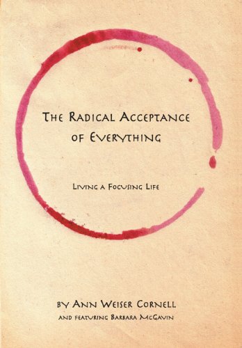 9780972105835: The Radical Acceptance of Everything: Living a Focusing Life