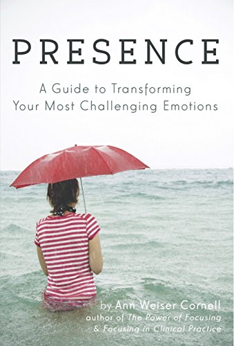 Beispielbild fr Presence : A Guide to Transforming Your Most Challenging Emotions zum Verkauf von medimops
